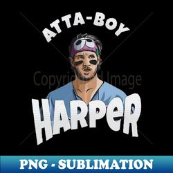 Atta Boy Harper - Digital Sublimation Download File - Instantly Transform Your Sublimation Projects