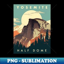 Yosemite National Park Half Dome - PNG Transparent Sublimation Design - Stunning Sublimation Graphics