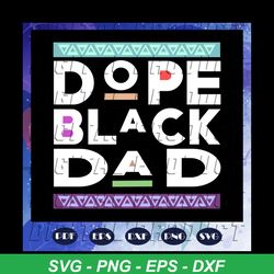 Dope black father svg, Proud black father svg, Black Father Matter Svg, Dope Black Dad Svg, Proud Black Father Svg, Fath