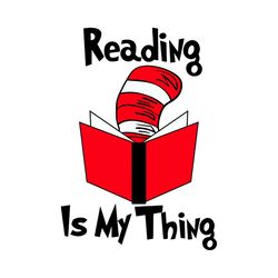 Reading Is My Thing Svg, Trending Svg, Dr Seuss Svg, Dr Seuss 2021 Svg, Thing Svg, Cat In Hat Svg, Catinthehat Svg, Thel