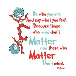 Be who you are and say what you feel svg, Dr Seuss Svg, The cat In The Hat, Cat In The Hat Svg, Be Who You Are, Say What