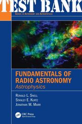 TEST BANK for Fundamentals of Radio Astronomy Astrophysics 1st Edition by Snell Ronald Kurtz Stanley & Marr Jonathan.