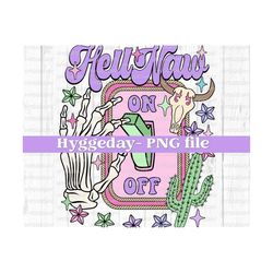Hellnah On Switch PNG, Digital Download, Sublimation, Sublimate, cute, retro, country, western, cowgirl, cactus, rodeo, cow skull, skeleton,