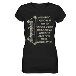 And Into The Forest I Find Deer Antibiotics, Bow Hunting Shirt, Hunting Women V-Neck T-Shirt