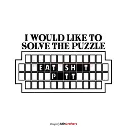 I Would Like to Solve the Puzzle Eat Shit Pitt SVG Download
