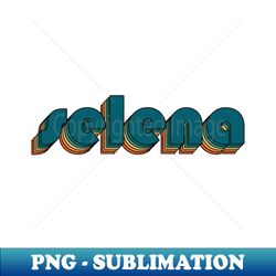 Selena  Selena Retro Rainbow Typography Style  70s - Special Edition Sublimation PNG File - Boost Your Success with this Inspirational PNG Download