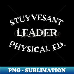 Stuyvesant Physical Ed Leader - Retro PNG Sublimation Digital Download - Perfect for Sublimation Art