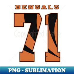 Bengals - Player Number 71 - Premium PNG Sublimation File - Create with Confidence