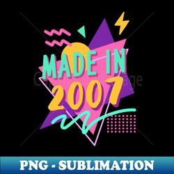 Made in 2007 Retro vintage 90s - Stylish Sublimation Digital Download - Instantly Transform Your Sublimation Projects