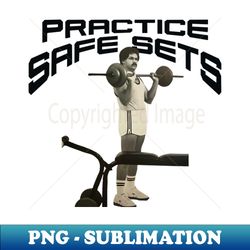 Practice safe sets - High-Resolution PNG Sublimation File - Perfect for Personalization