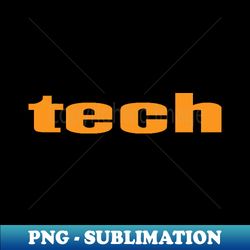 Tech Technology - Signature Sublimation PNG File - Boost Your Success with this Inspirational PNG Download
