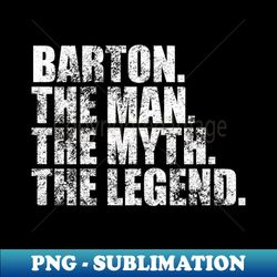 Barton Legend Barton Family name Barton last Name Barton Surname Barton Family Reunion - Unique Sublimation PNG Download - Add a Festive Touch to Every Day