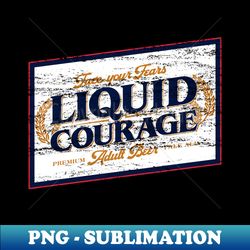 Liquid Courage - Stylish Sublimation Digital Download - Vibrant and Eye-Catching Typography