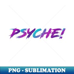 Psyche 90s Slang in 90s Colors - Aesthetic Sublimation Digital File - Vibrant and Eye-Catching Typography