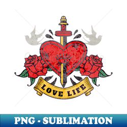 Love life edition - Premium Sublimation Digital Download - Bold & Eye-catching