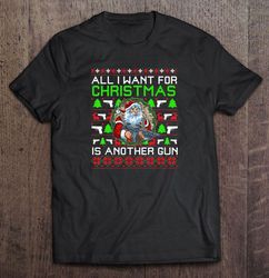 All I Want For Christmas Is Another Gun Funny Santa With Gun2 Tee Shirt