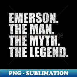 Emerson Legend Emerson Name Emerson given name - Unique Sublimation PNG Download - Unleash Your Creativity