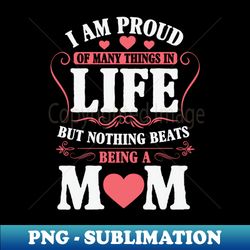 Proud Mom A Title Beyond Compare - PNG Transparent Digital Download File for Sublimation - Unleash Your Inner Rebellion