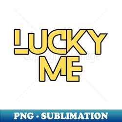 Lucky Me - Stylish Sublimation Digital Download - Bring Your Designs to Life