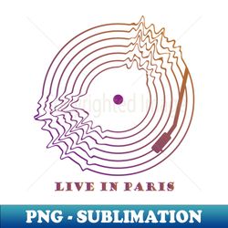 Live in Paris - Trendy Sublimation Digital Download - Instantly Transform Your Sublimation Projects