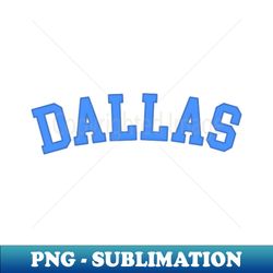 Dallas - Instant PNG Sublimation Download - Spice Up Your Sublimation Projects
