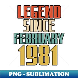 LEGEND SINCE FEBRUARY 1981 - PNG Transparent Sublimation Design - Unlock Vibrant Sublimation Designs