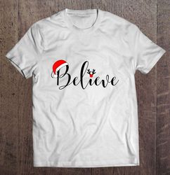 believe santa hat christmas2 tee shirt