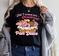 All I want for Christmas is Pan Dulce Shirt, Christmas Pan Dulce Shirt, Mexican Christmas, Spanish Christmas