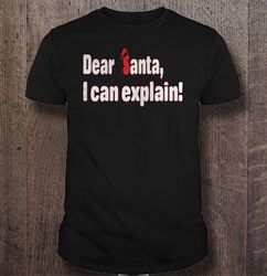 Black Dear Santa I Can Explain Shirt