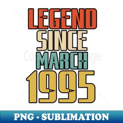 LEGEND SINCE MARCH 1995 - Aesthetic Sublimation Digital File - Perfect for Sublimation Art