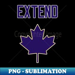 Extend canada - Exclusive Sublimation Digital File - Boost Your Success with this Inspirational PNG Download