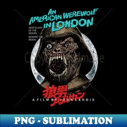 An American werewolf In London Beware the moon Cult Classic - High-Resolution PNG Sublimation File - Stunning Sublimation Graphics