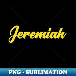 Jeremiah - PNG Sublimation Digital Download - Create with Confidence