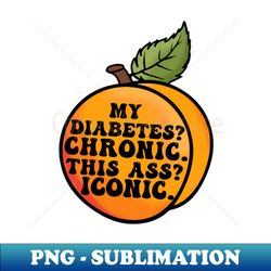 My Diabetes Chronic - High-Quality PNG Sublimation Download - Perfect for Personalization