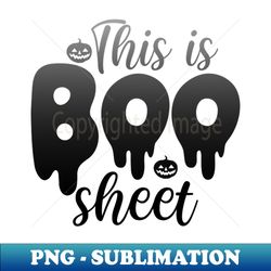 This is Some Boo Sheet Happy Halloween - Decorative Sublimation PNG File - Unlock Vibrant Sublimation Designs