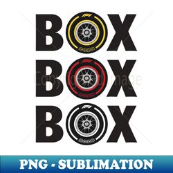 box box box - f1 pitstop - professional sublimation digital download - fashionable and fearless