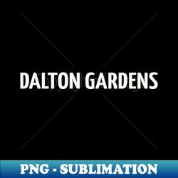 Dalton Gardens - Instant Sublimation Digital Download - Vibrant and Eye-Catching Typography