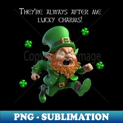 St Patricks Day - Theyre Always After Me Lucky Charms - v02 - Trendy Sublimation Digital Download - Perfect for Sublimation Mastery