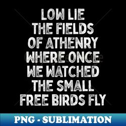 The Fields Of Athenry - High-Quality PNG Sublimation Download - Enhance Your Apparel with Stunning Detail
