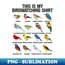 This is my Birdwatching Shirt For Bird Lover  Birdwatcher - Premium Sublimation Digital Download - Unleash Your Inner Rebellion