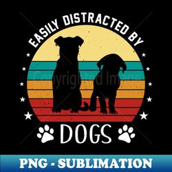 Easily Distracted By Dogs Sunset Lover Funny - Premium PNG Sublimation File - Instantly Transform Your Sublimation Projects