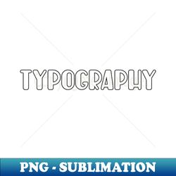 Crafting the Language of Design - Modern Sublimation PNG File - Fashionable and Fearless