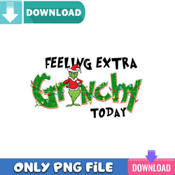 Felling Extra Grinchmas PNG Perfect Sublimation Design Download
