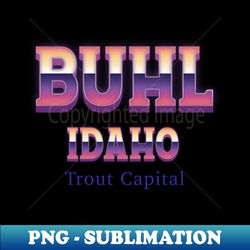 Buhl Idaho - Professional Sublimation Digital Download - Transform Your Sublimation Creations