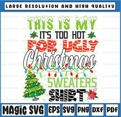 This Is My It's Too Hot For Ugly Christmas Sweaters Png, Retro Christmas Png, Xmas Png, Sublimation Design Downloads