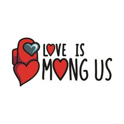 Love Is Mong Us Layered Svg, Valentine Svg, Among Us Svg, Among Us Love Svg, Among Us Gifts Svg, Hearts Svg, Heart Love