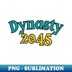Dynasty 2045 - Exclusive Sublimation Digital File - Boost Your Success with this Inspirational PNG Download