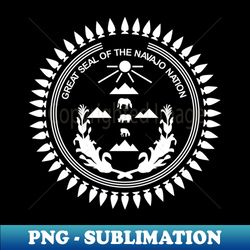Great Seal of Navajo Nation - Vintage Sublimation PNG Download - Unleash Your Inner Rebellion