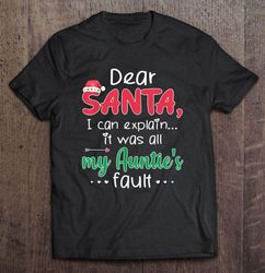Dear Santa I Can Explain It Was All My Aunties Fault Christmas Black Tee T-Shirt