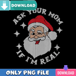 Ask Your Mom If I'm Real PNG Perfect Files Design Download